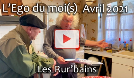 Vidéo de l'Ego du moi(s) Avril 2021